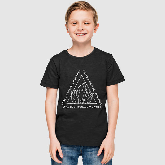 I HAVE A CRYSTAL FOR THAT T-SHIRT KIDS